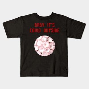 Baby it's covid outside Kids T-Shirt